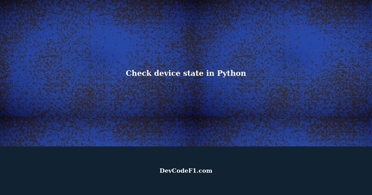 Check device state from Device Manager in Python