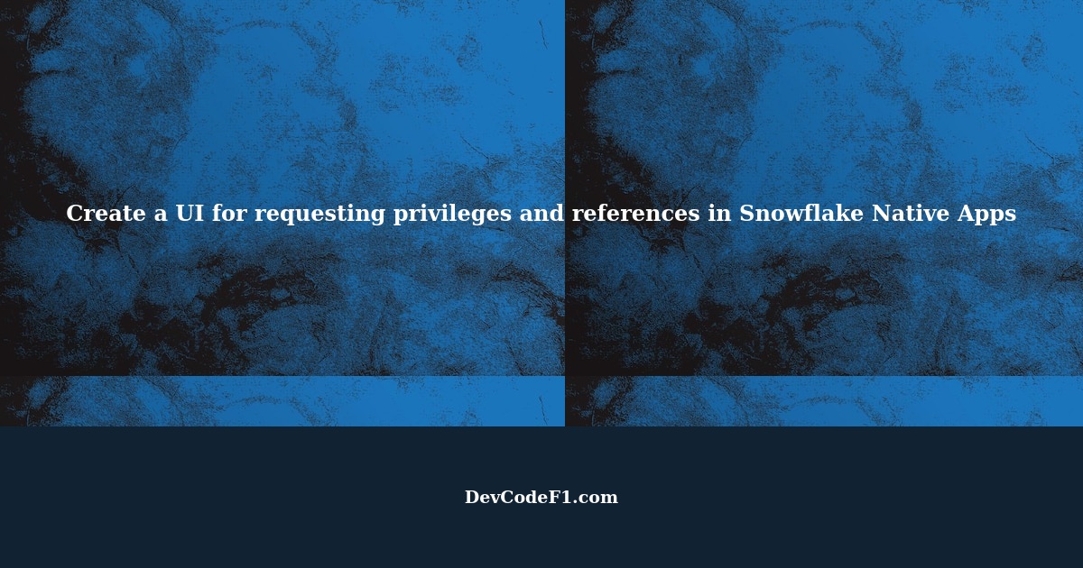 Create a user interface to request privileges and references in