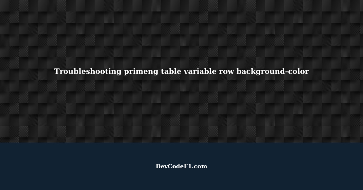 Troubleshooting primeng table variable row backgroundcolor not setting