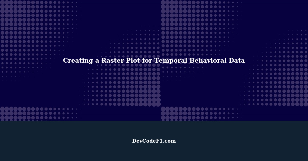 Creating a Raster Plot to Plot Temporal Behavioral Data