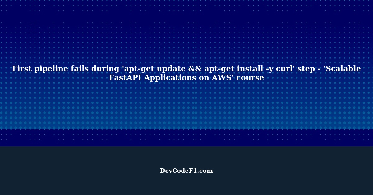 First pipeline fails during 'aptget update && aptget install y curl