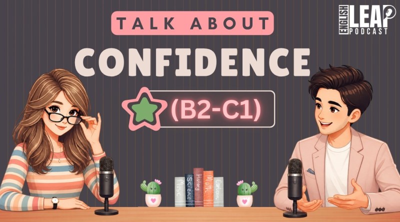 English Podcast for Daily Life English Conversation | Talk About Confidence | Learn English Fast