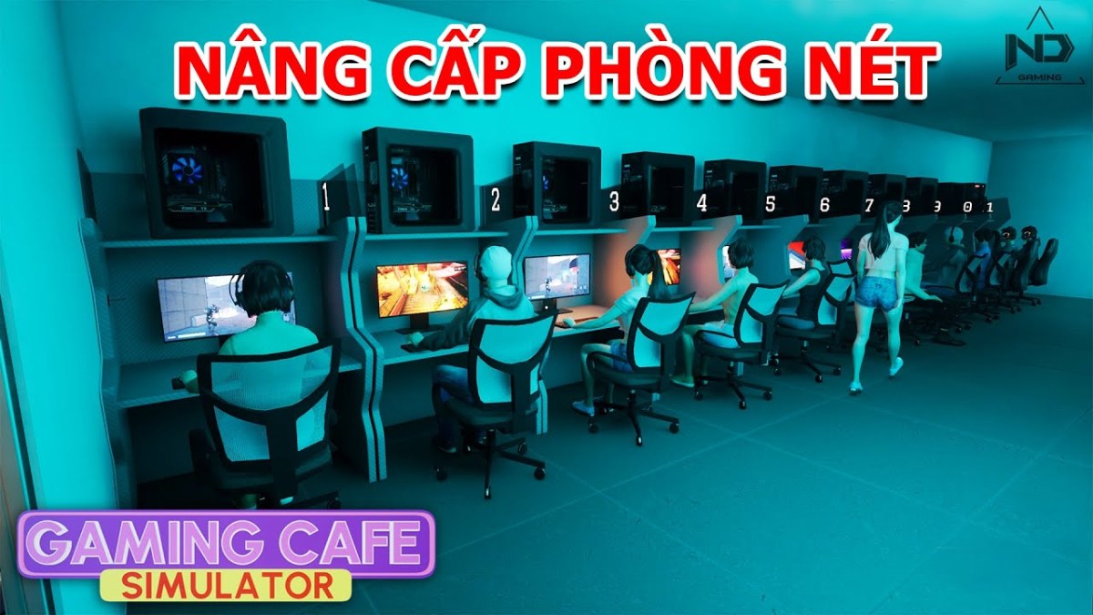 Gaming Cafe Simulator #5 – Nâng Cấp Phòng Net, Mở Phòng Stream Cá Nhân