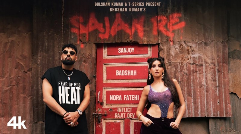 SAJAN RE (Official Music Video): NORA FATEHI | BADSHAH | SANJOY | BHUSHAN KUMAR