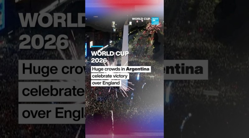 World Cup 2026: Huge crowds in Argentina celebrate victory over England • FRANCE 24 English