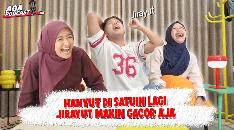 HANYUT IS BACK !! JIRAYUT SAMA HALDA TERLALU ENERGIK !! // Ada Podcast