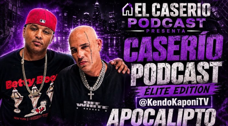 CASERÍO PODCAST ÉLITE EDITION @KendoKaponiTV APOCALIPTO THE ÁLBUM DOLOR Y UN PROCESO A PUÑO Y LETRA