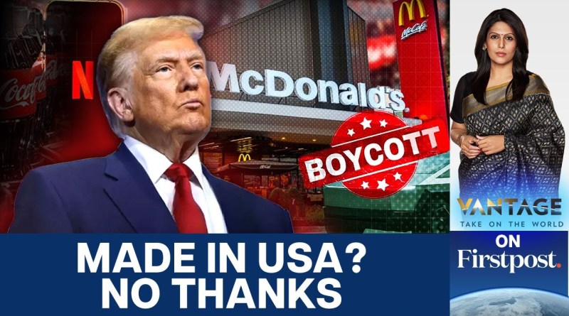 Why the World is Saying No to American Goods | Vantage with Palki Sharma | N18G