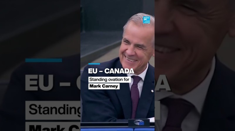 EU – Canada: Standing ovation for Mark Carney • FRANCE 24 English