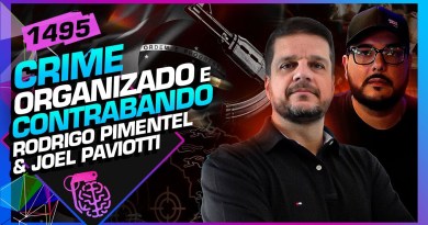 CRIME ORGANIZADO E CONTRABANDO: RODRIGO PIMENTEL E JOEL PAVIOTTI – Inteligência Ltda. Podcast #1495