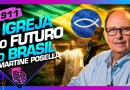 A IGREJA E O FUTURO DO BRASIL: LAMARTINE POSELLA – Inteligência Ltda. Podcast #1911