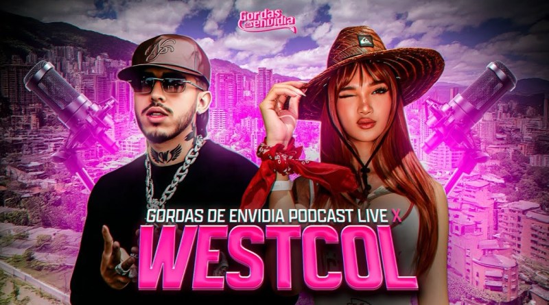 Gordas de envidia podcast live x Westcol