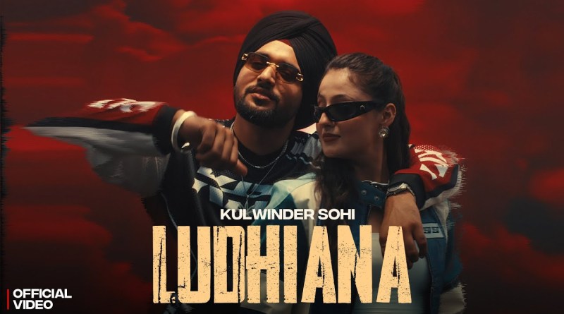 Ludhiana (Official Video) Kulwinder Sohi | New Punjabi Songs | Latest Punjabi Songs 2026