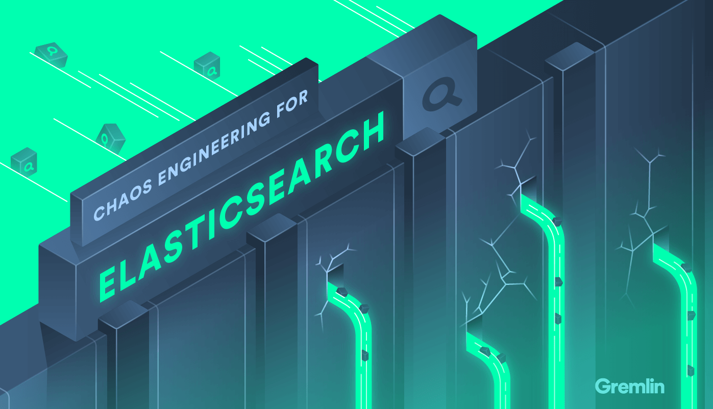 Chaos Engineering For Elasticsearch