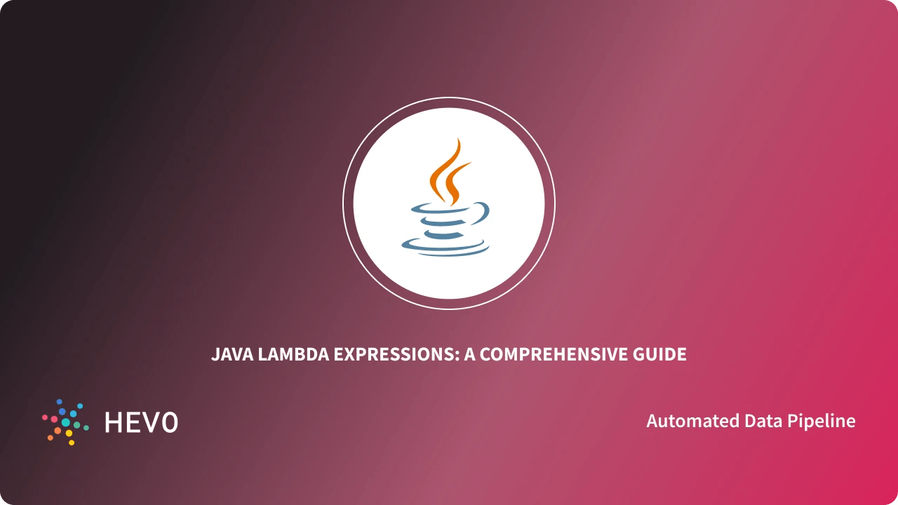 Java Lambda Expressions A Comprehensive Guide 101 Learn Hevo