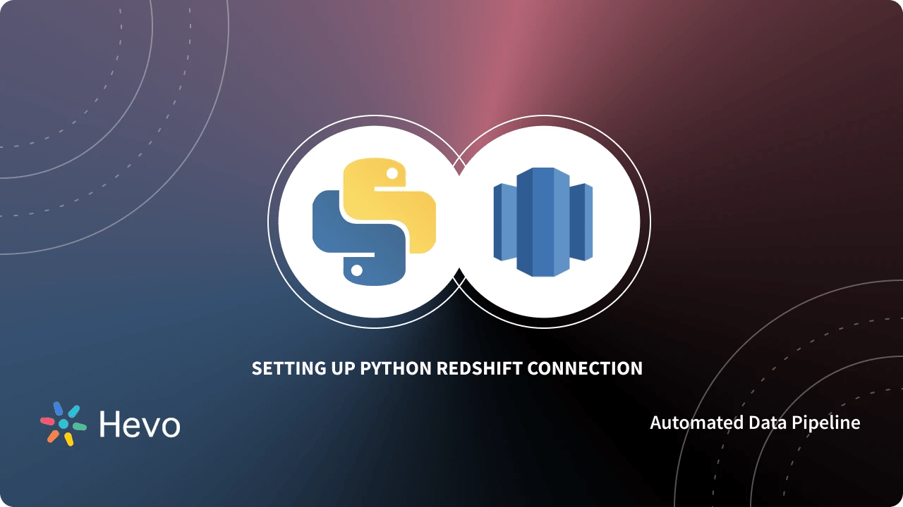 Setting Up Python Redshift Connection 3 Easy Methods Hevo
