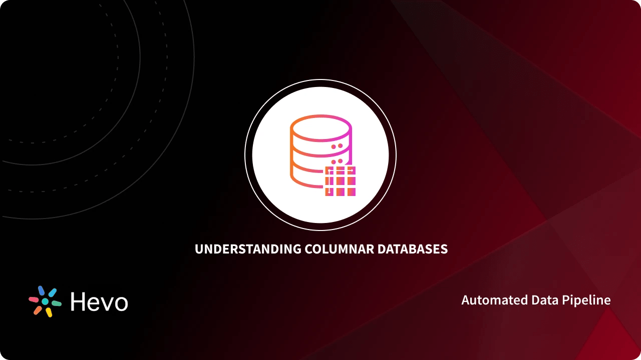 What is Columnar Database ? A Comprehensive Guide 101