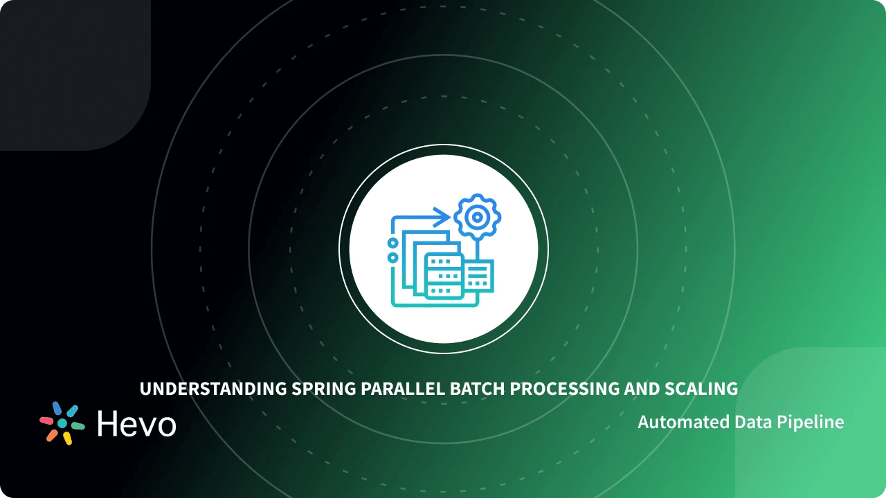 Spring Batch Parallel Processing and Scaling 101 Hevo