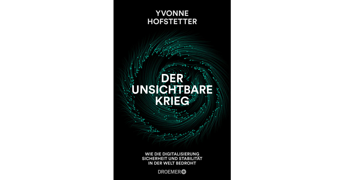 Der unsichtbare Krieg: Wie die Digitalisierung Sicherheit.