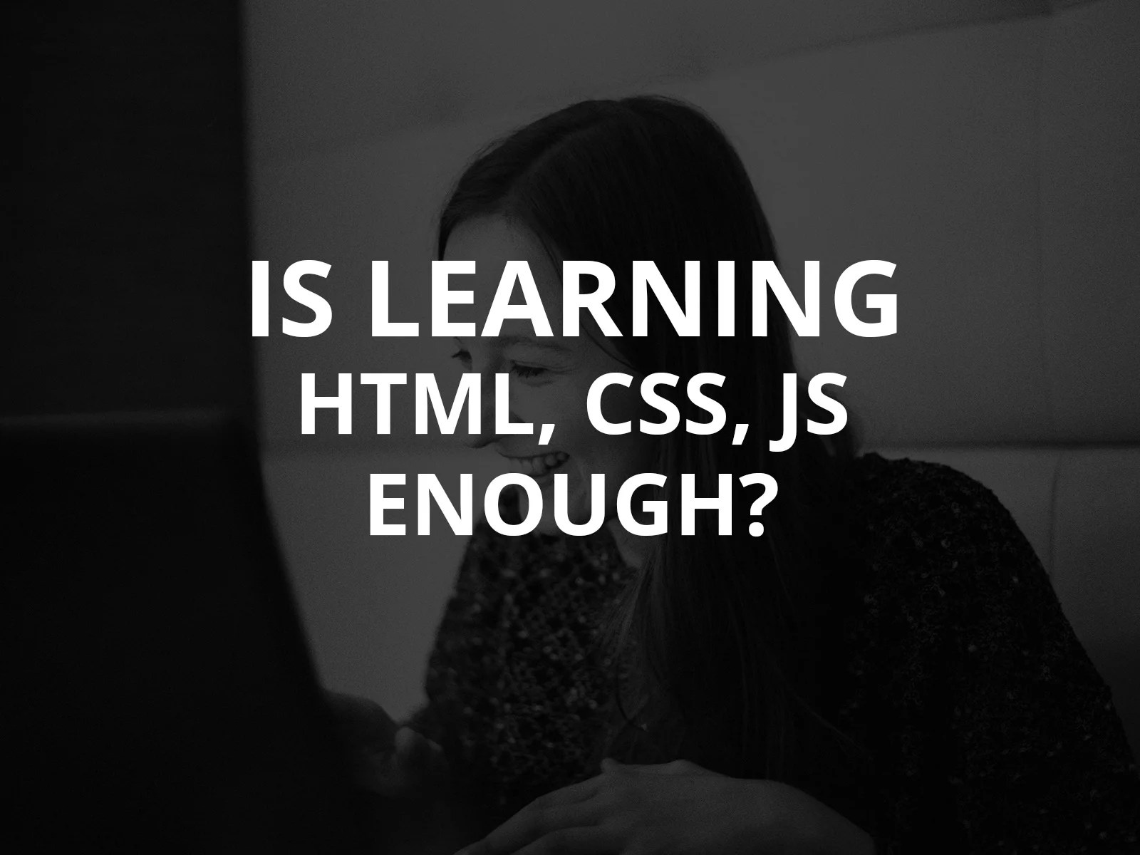 Is Learning HTML, CSS, JS Enough to Be A  Developer? Michael Sumner