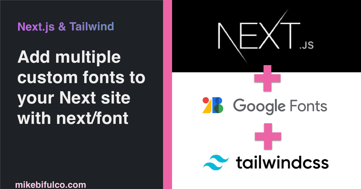 Add custom fonts to Next.js sites with Tailwind using next/font