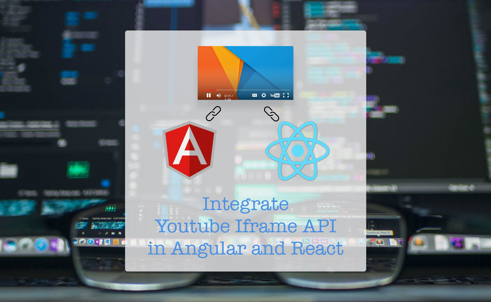 Integrate Youtube Iframe API in Angular & React Time to Hack
