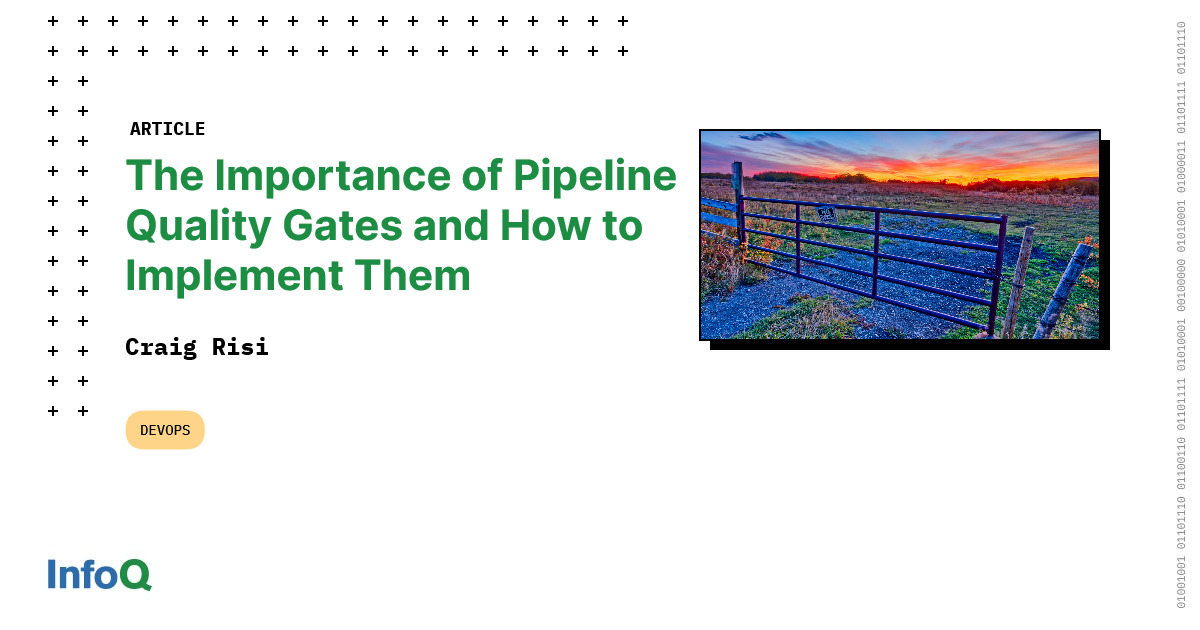 The Importance of Pipeline Quality Gates and How to Implement Them InfoQ