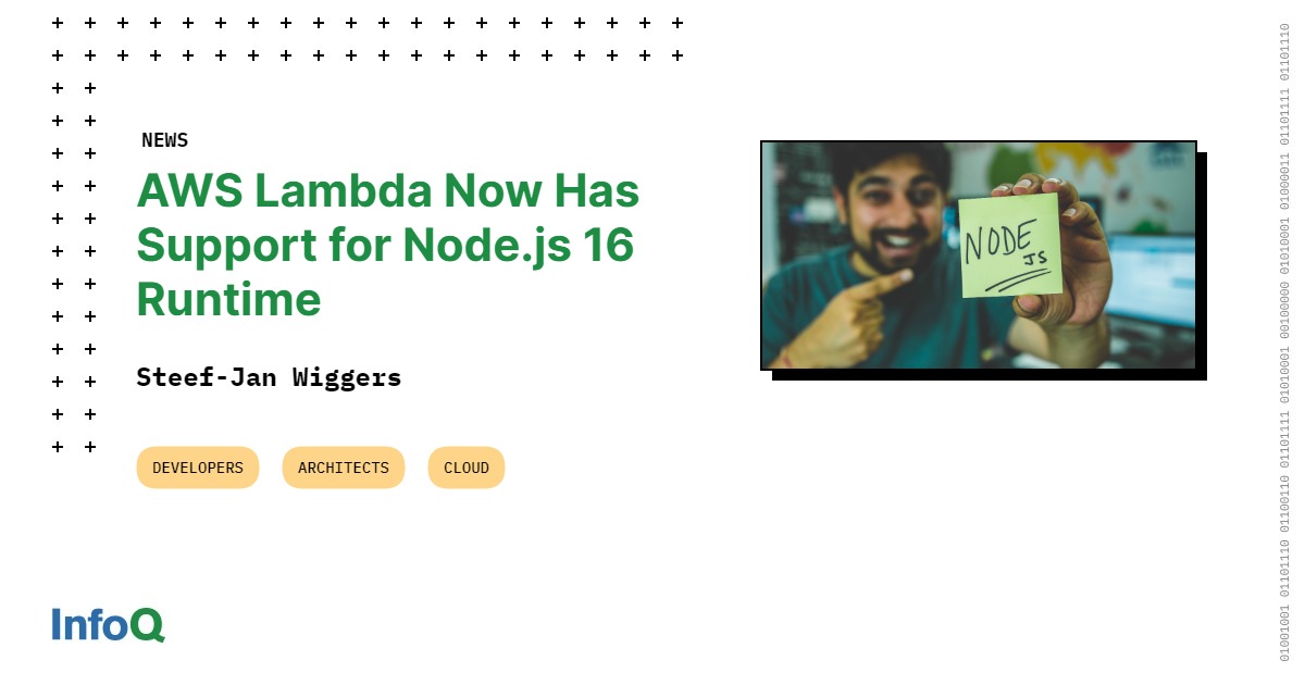 AWS Lambda Now Has Support for Node.js 16 Runtime InfoQ