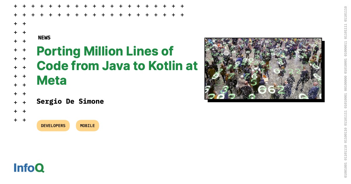 Porting Million Lines of Code from Java to Kotlin at Meta InfoQ