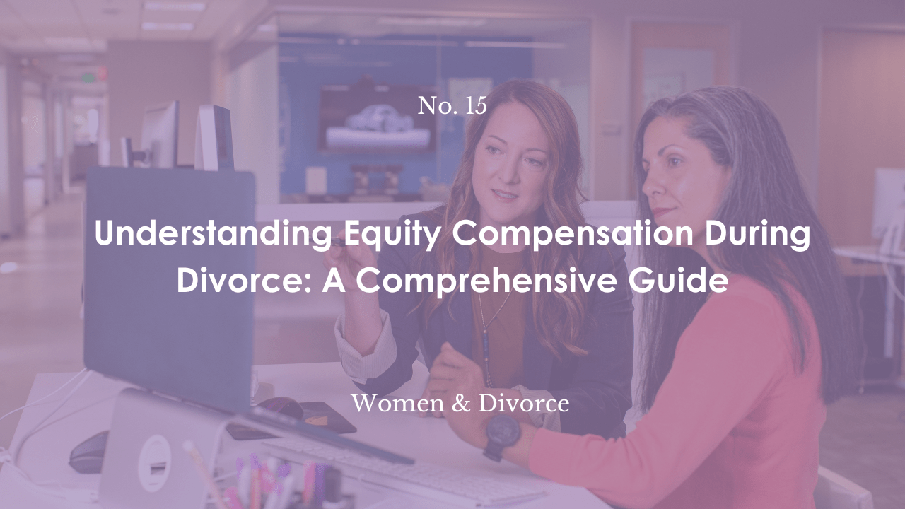 Understanding Equity Compensation During Divorce A Comprehensive Guide