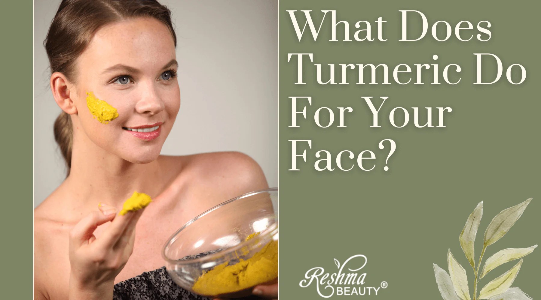 What Does Turmeric Do For Your Face? Reshma Beauty®