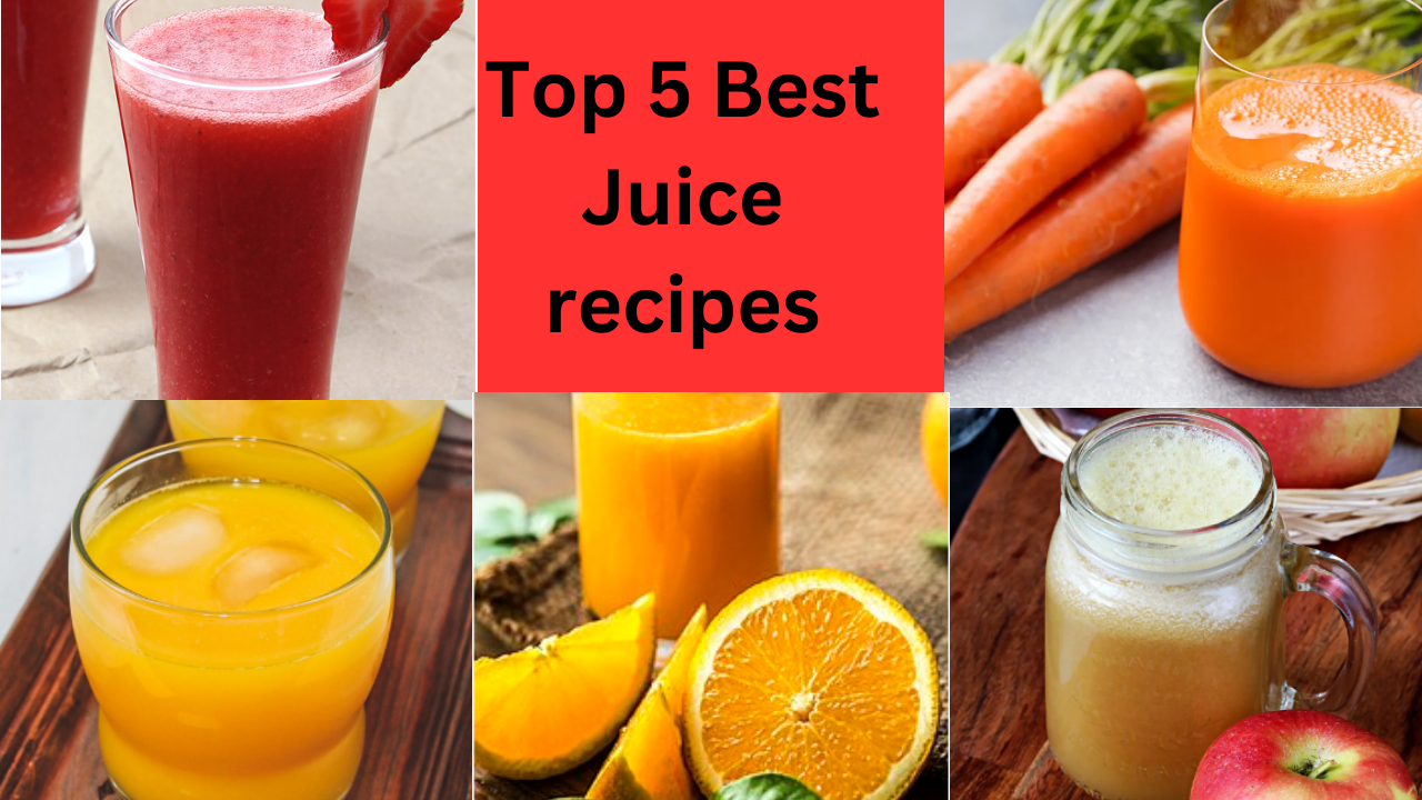 Top 5 best Juice recipes