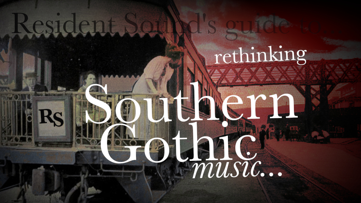 Rethinking Southern Gothic Music 10 Songs You Need To Know The
