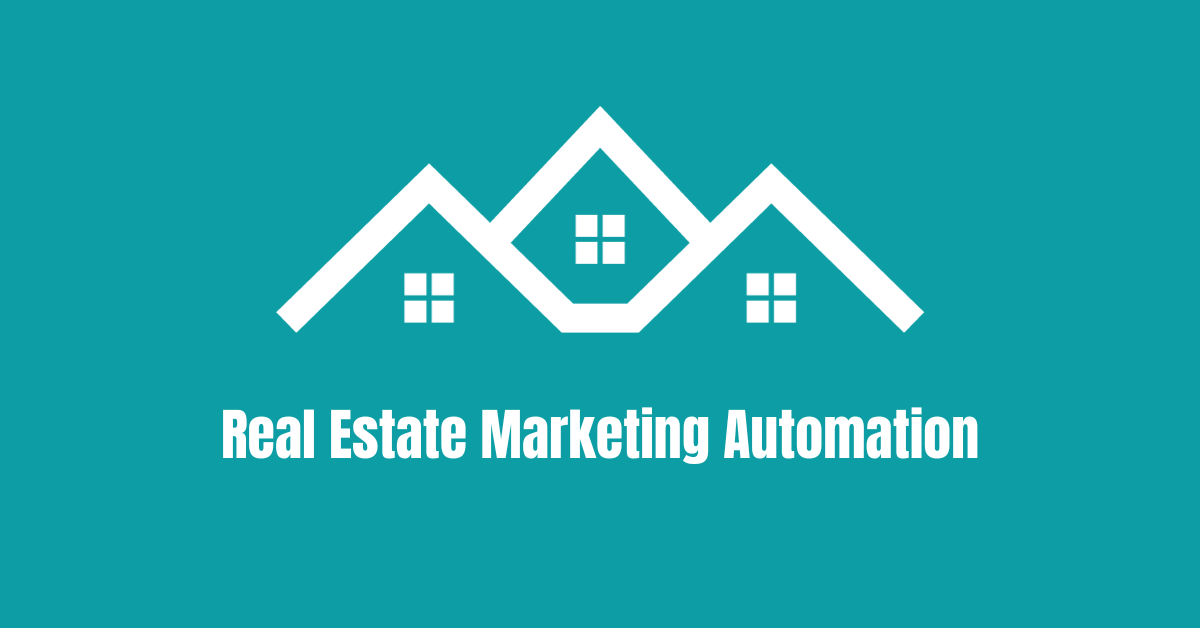 Real Estate Marketing Automation Ideas to Close More Deals