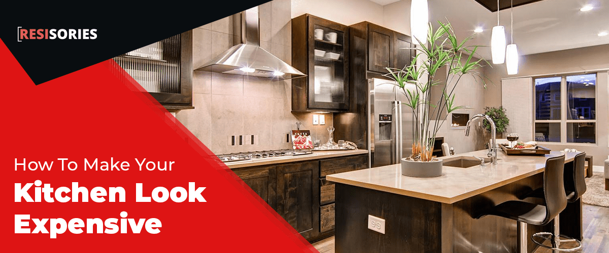 How To Make Your Kitchen Look Expensive in 2023