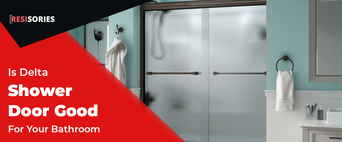 Is Delta Shower Door Good For your Bathroom in 2023 RESISORIES