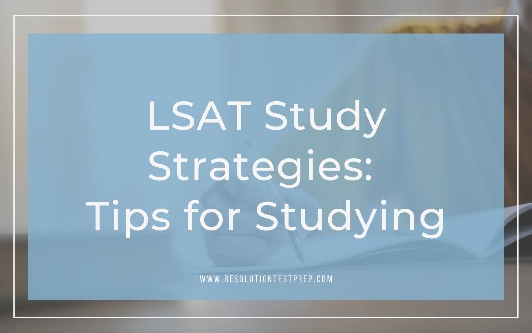 LSAT Study Strategies Part 2 Tips for Studying Resolution Test Prep