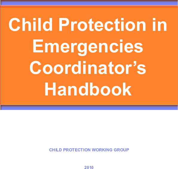 Child Protection in Emergencies Coordinator’s Handbook Save the Children’s Resource Centre