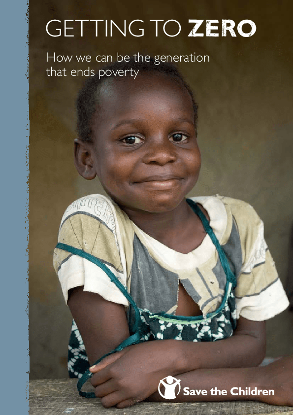 Getting to Zero How we can be the generation that ends poverty Save the Children’s Resource