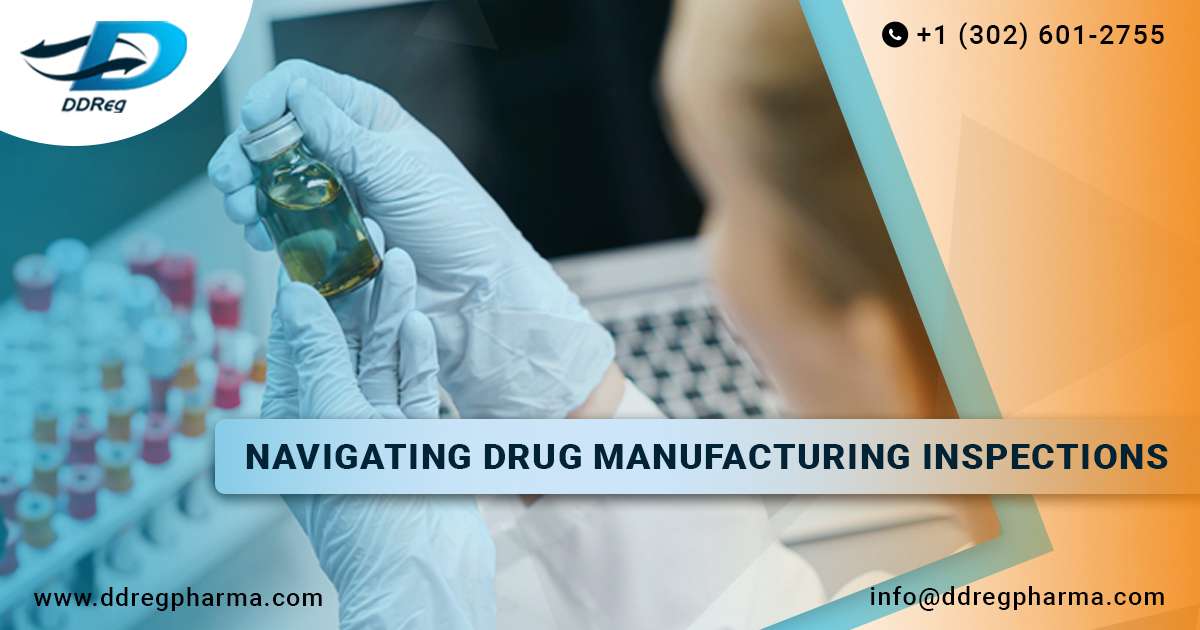 Navigating Drug Manufacturing Inspections DDReg Pharma