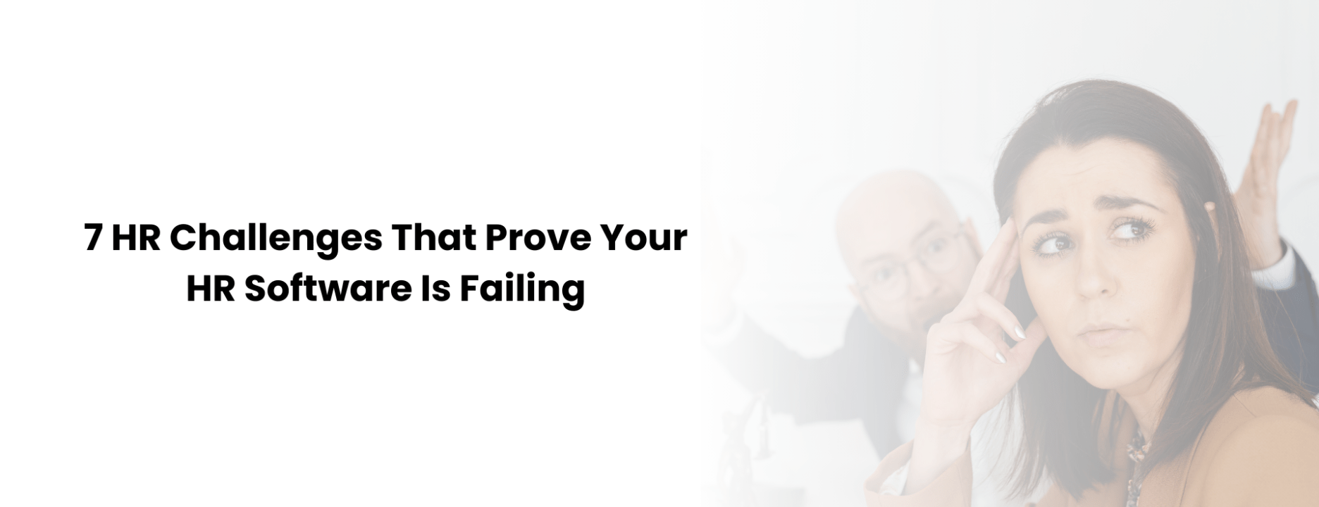 7 Biggest HR Challenges That Hint HR Software Failure (Fix It)