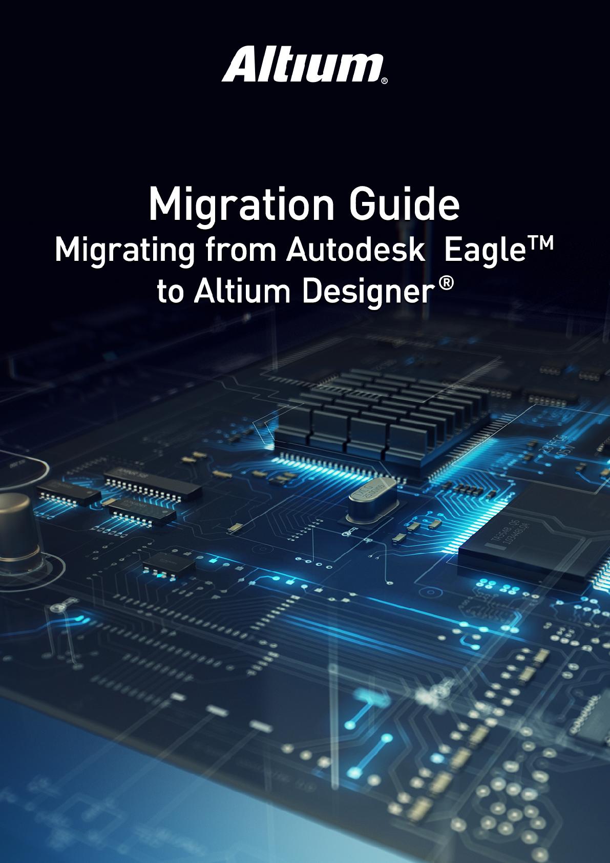 Migrating From Autodesk Eagle™ to Altium Designer® Altium