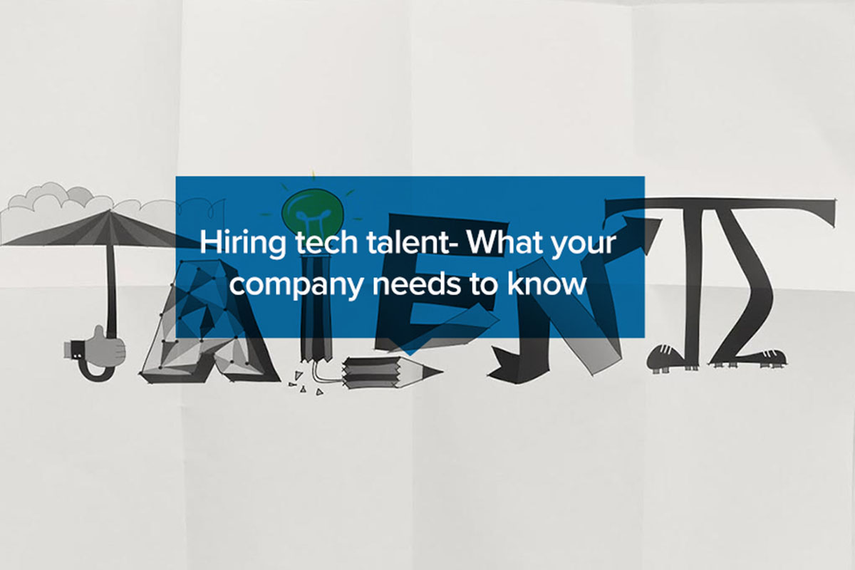 Recruiting Tech Talent What Your Company Needs to Know