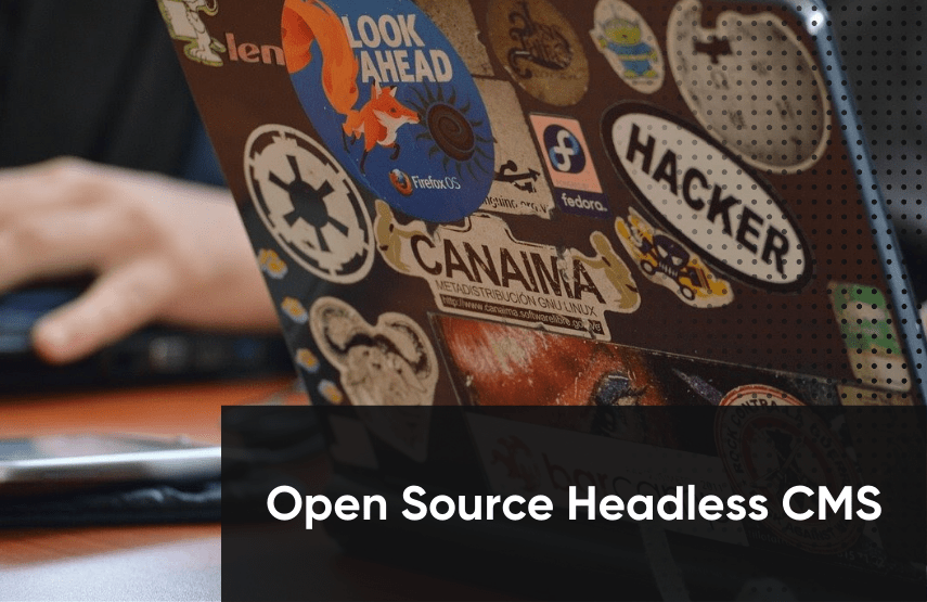 The Best Open Source Headless CMS Software