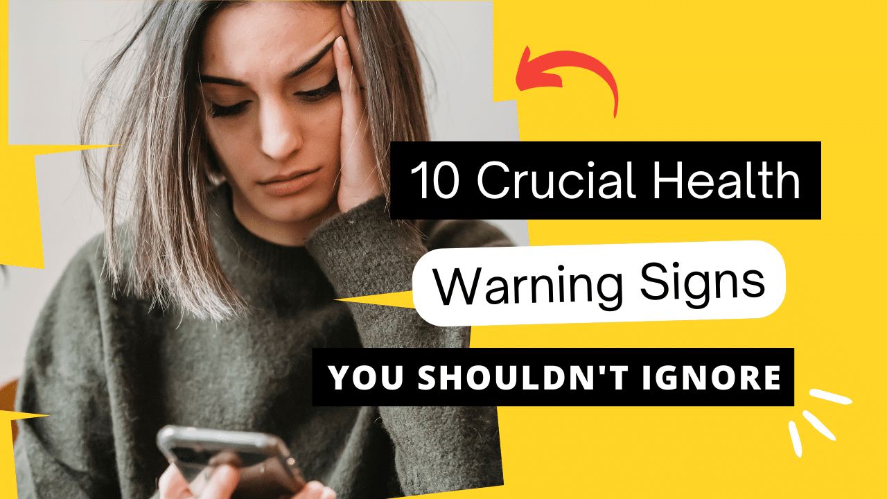 10 Health Warning Signs You Shouldnt Ignore