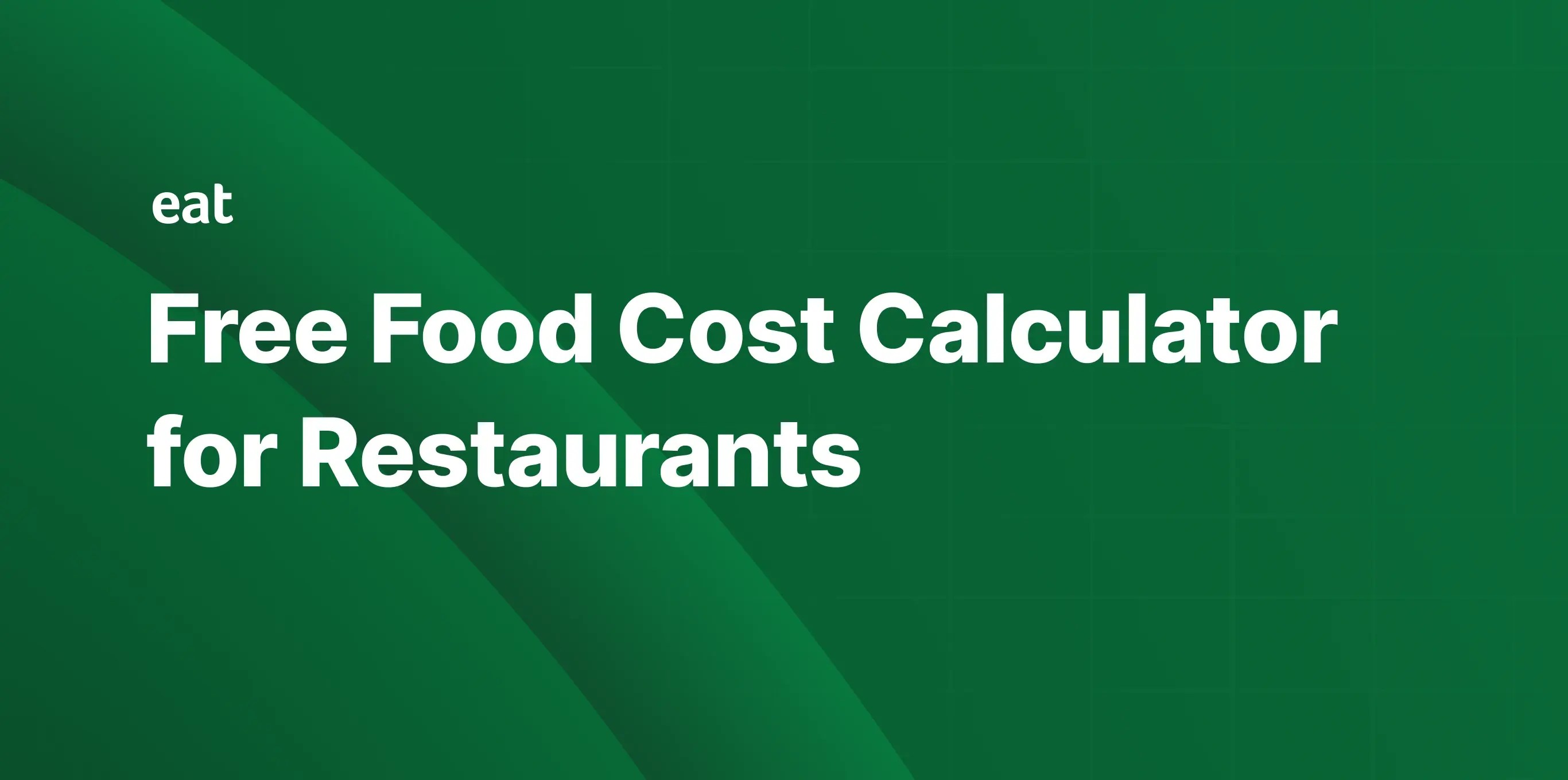 Free Food Cost Calculator (Excel + App) Eat App