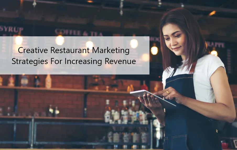 Creative Restaurant Marketing Strategies For Increasing Revenue