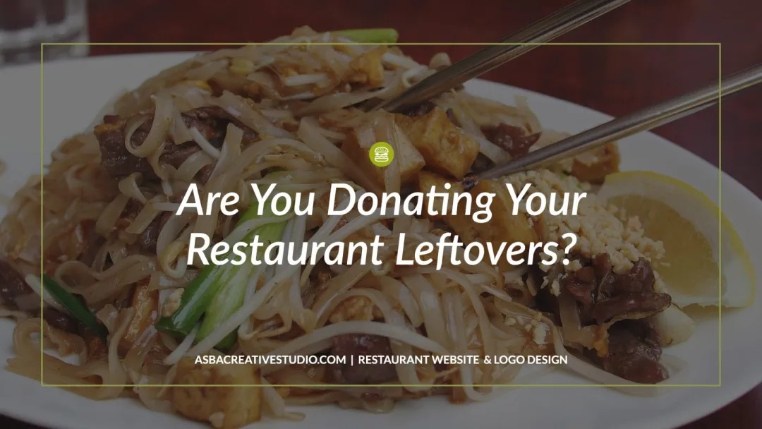 Are You Donating Your Restaurant Leftovers? Restaurant Spider