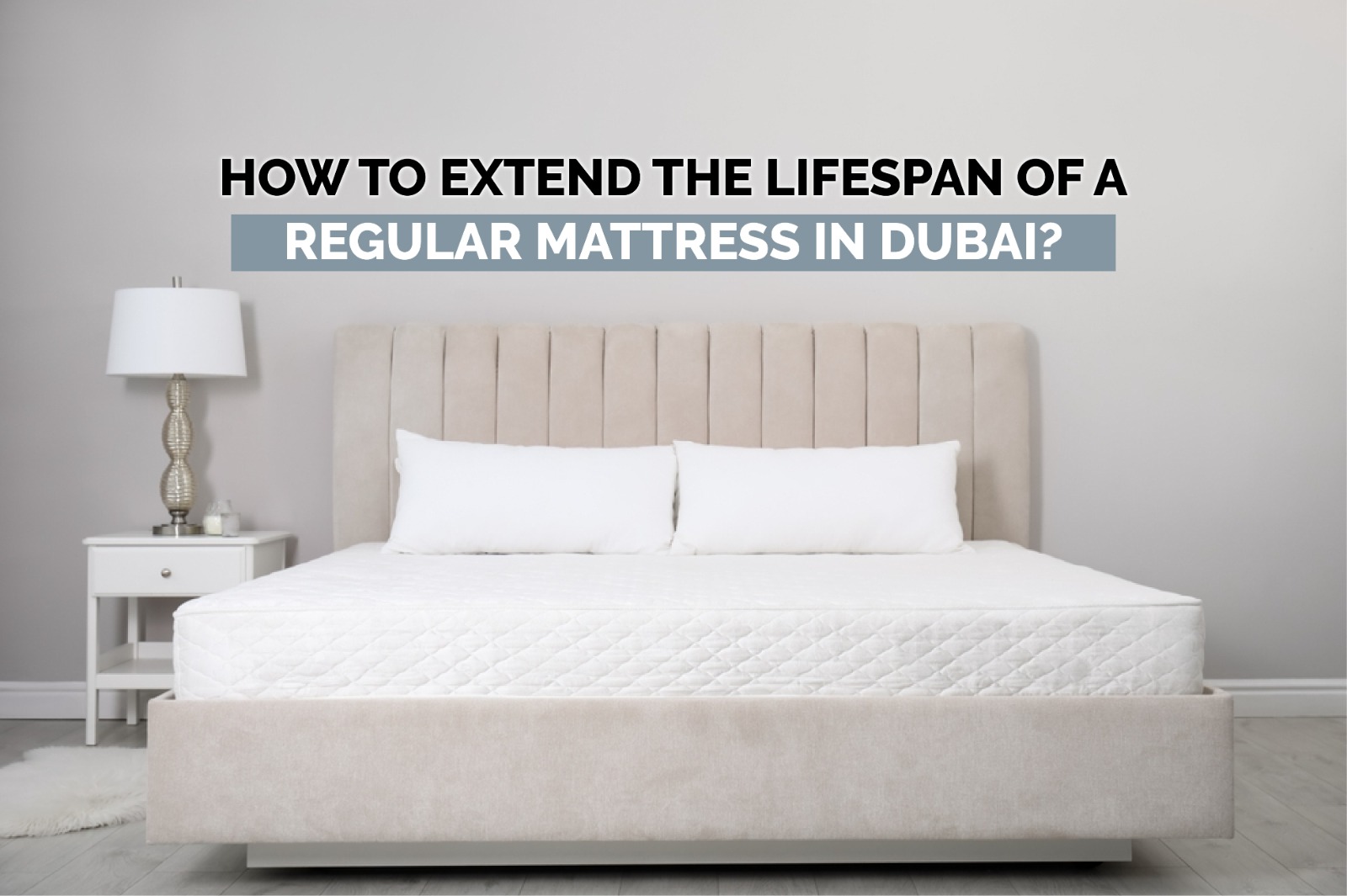 How to Extend the Lifespan of a Regular Mattress in Dubai?
