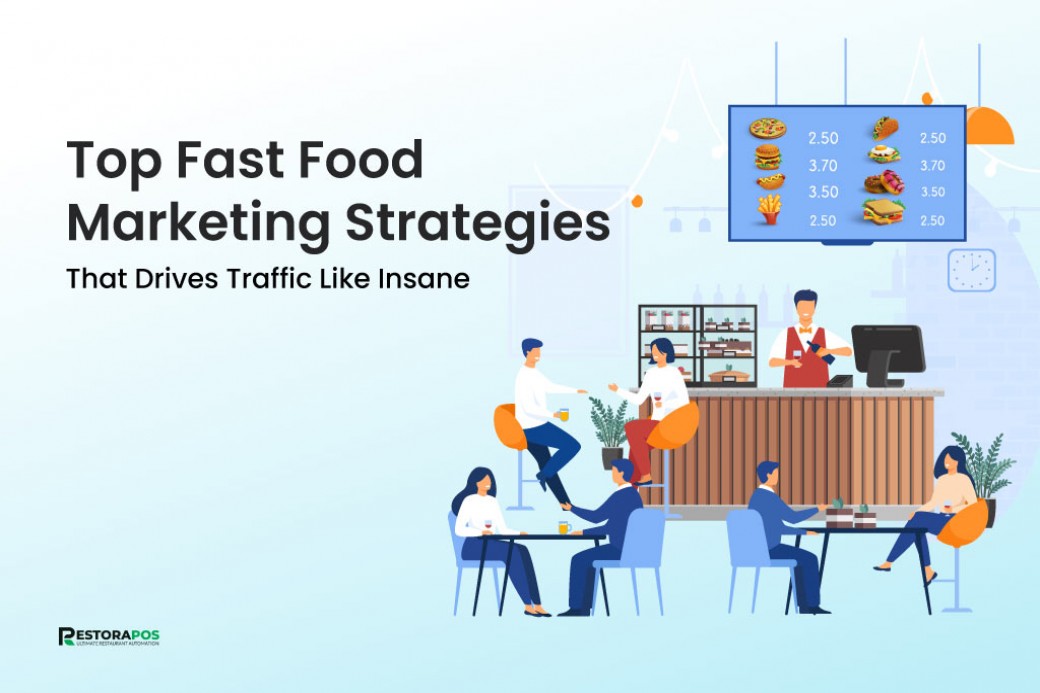 Top Fast Food Marketing Strategies That Drives Traffic Like Insane